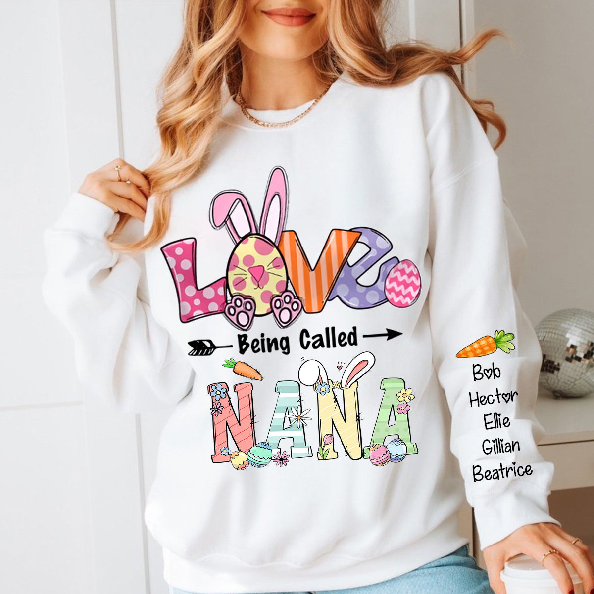Easter Bunny - Love Being Called Grandma Mom Personalized Sweatshirt